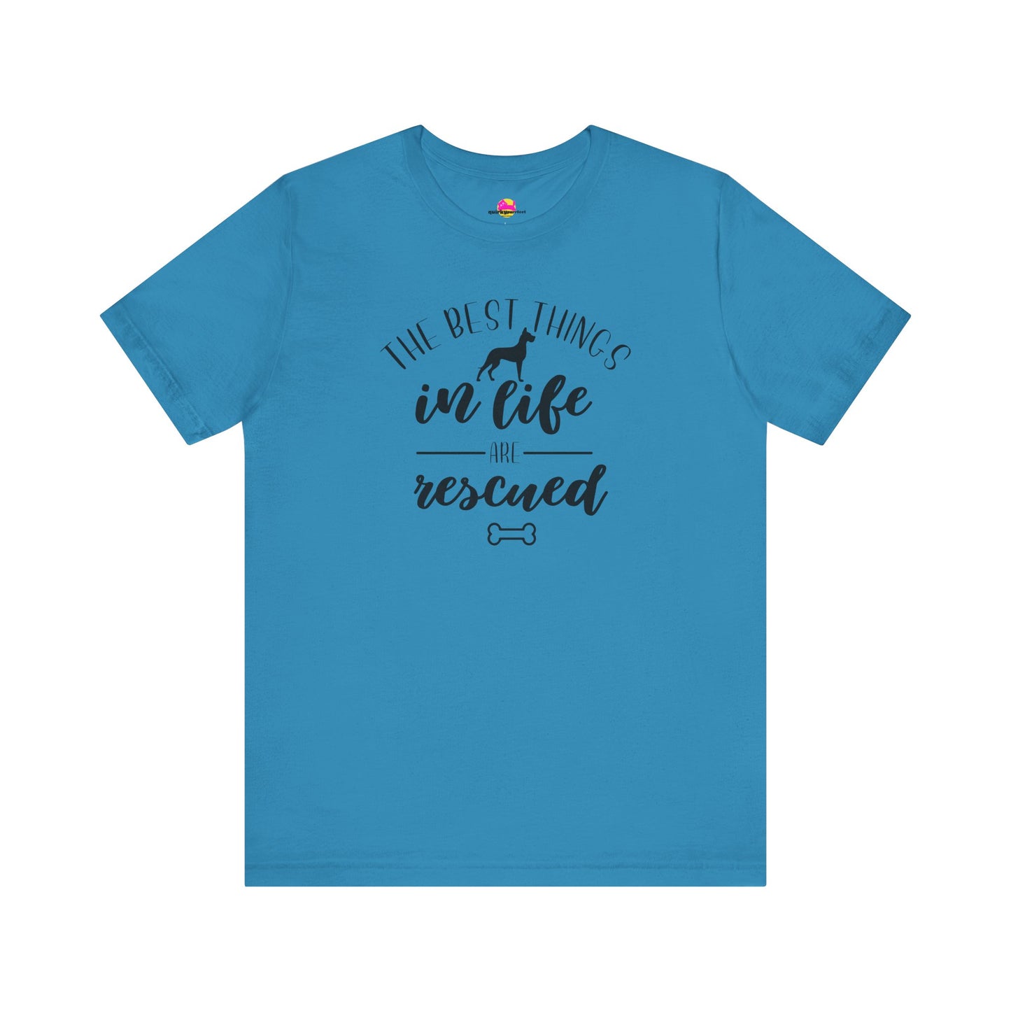 The Best Things In Life Are Rescued T-Shirt