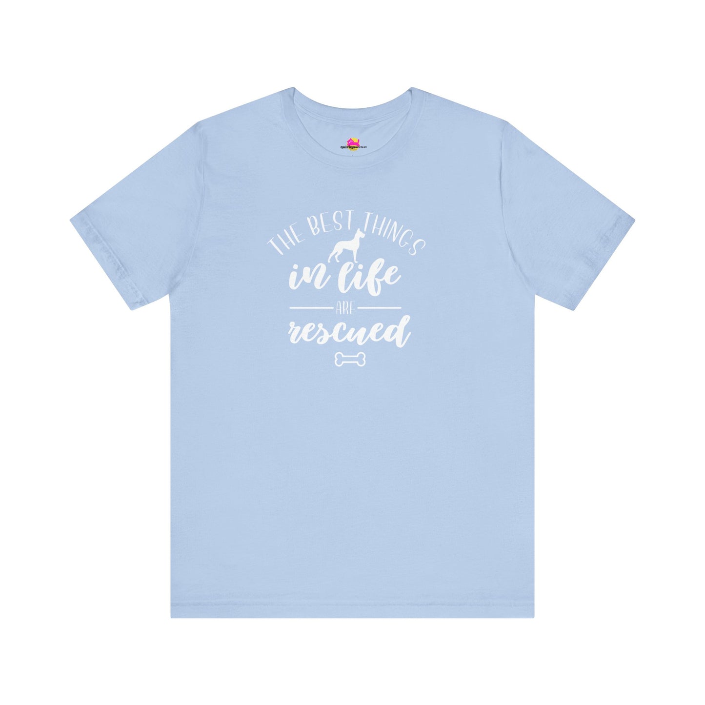 The Best Things In Life Are Rescued T-Shirt