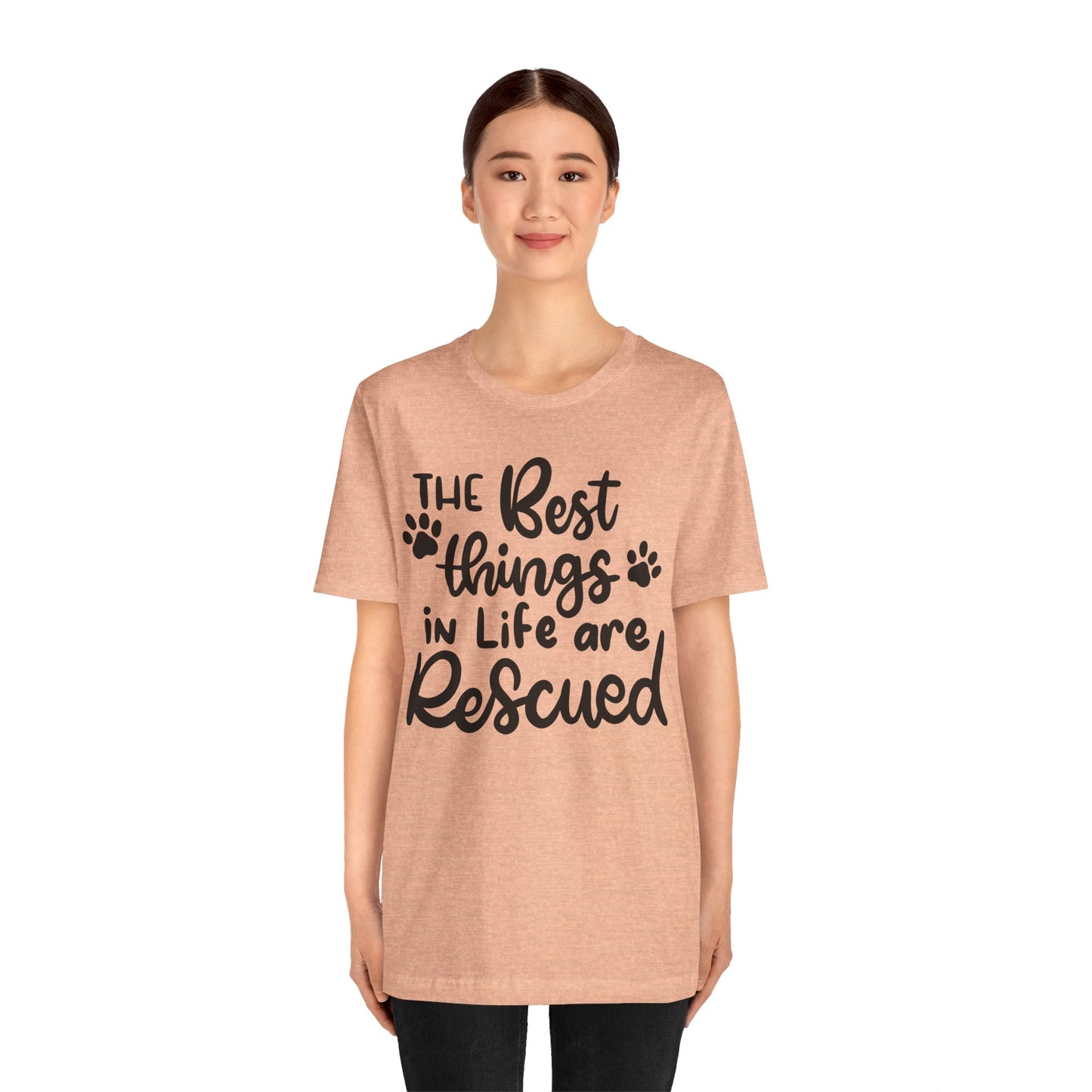 The Best Things In Life Are Rescued T-Shirt