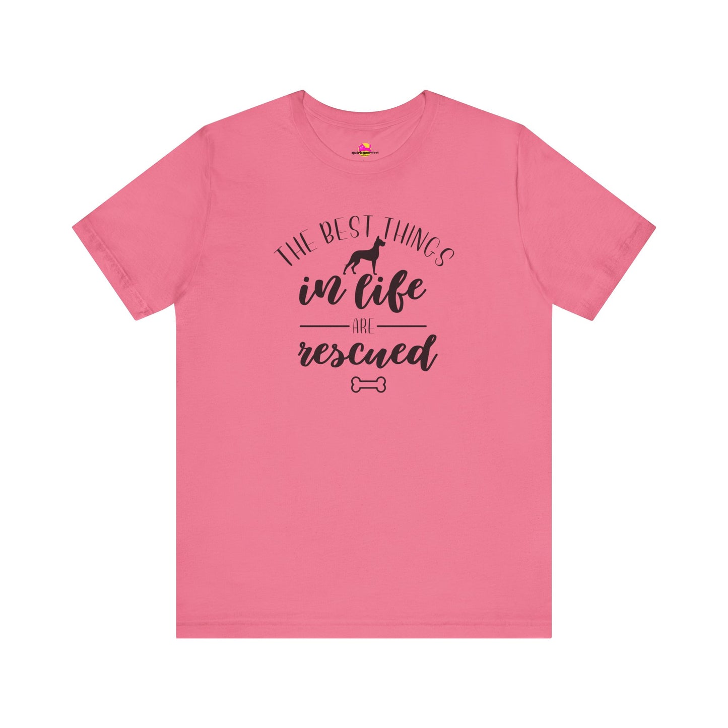 The Best Things In Life Are Rescued T-Shirt