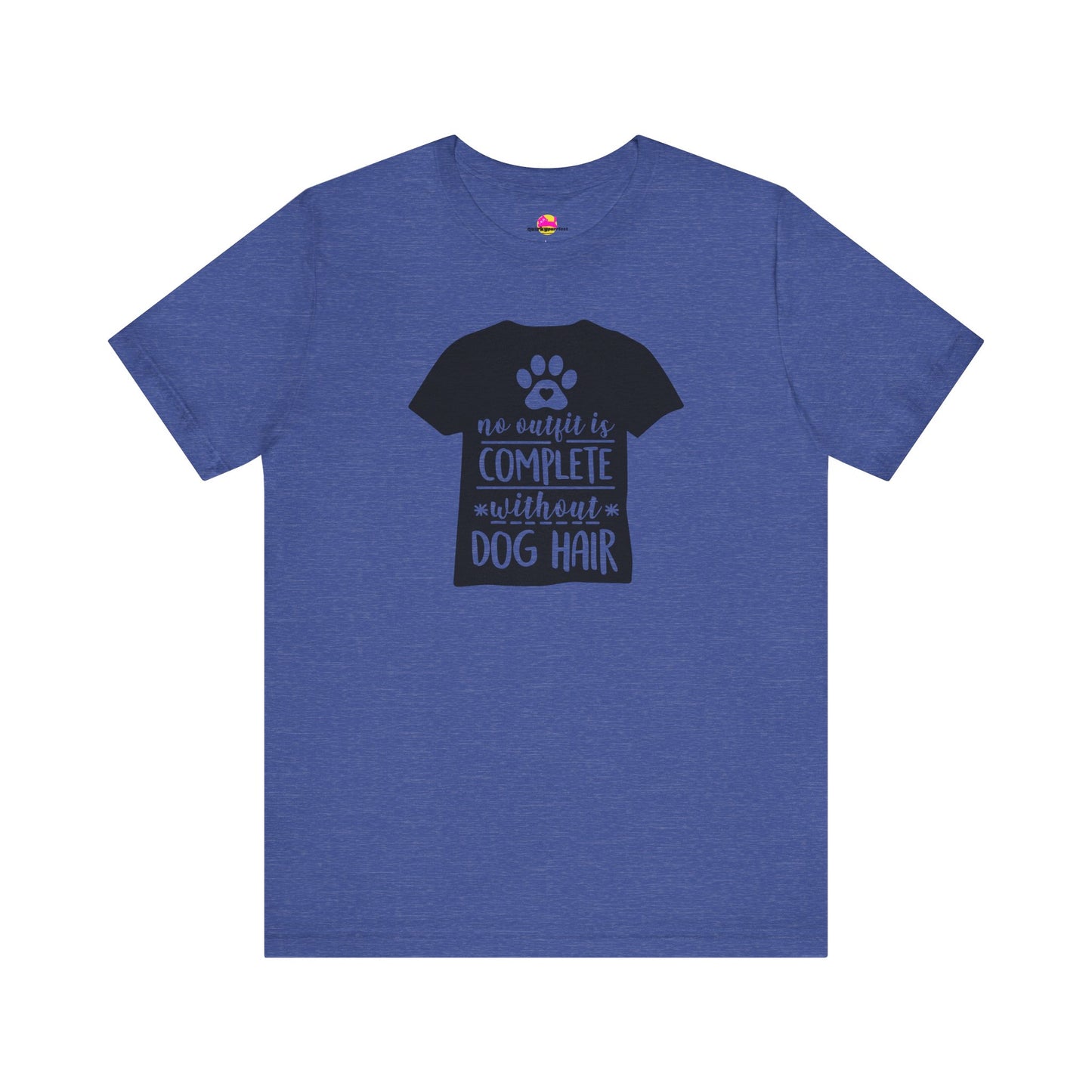 No Outfit Is Complete Without Dog Hair T-Shirt