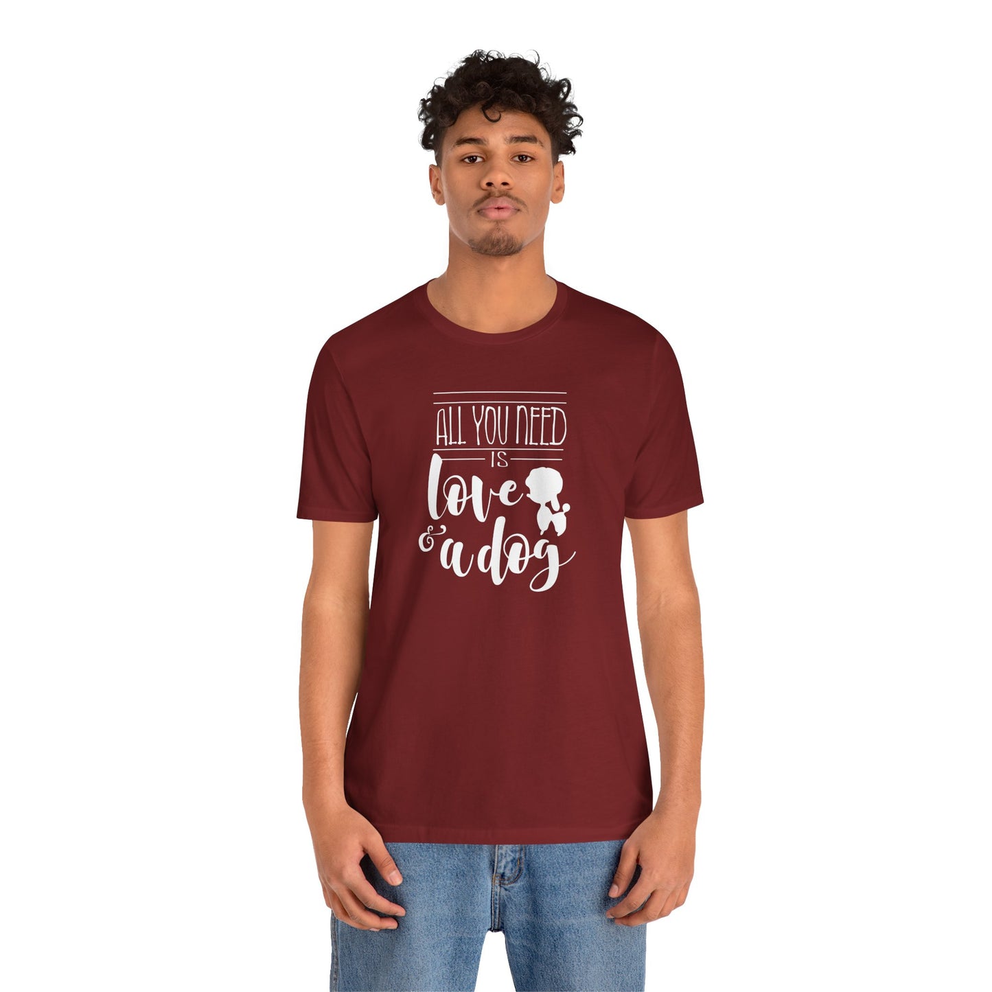 All You Need Is Love And A Dog T-Shirt