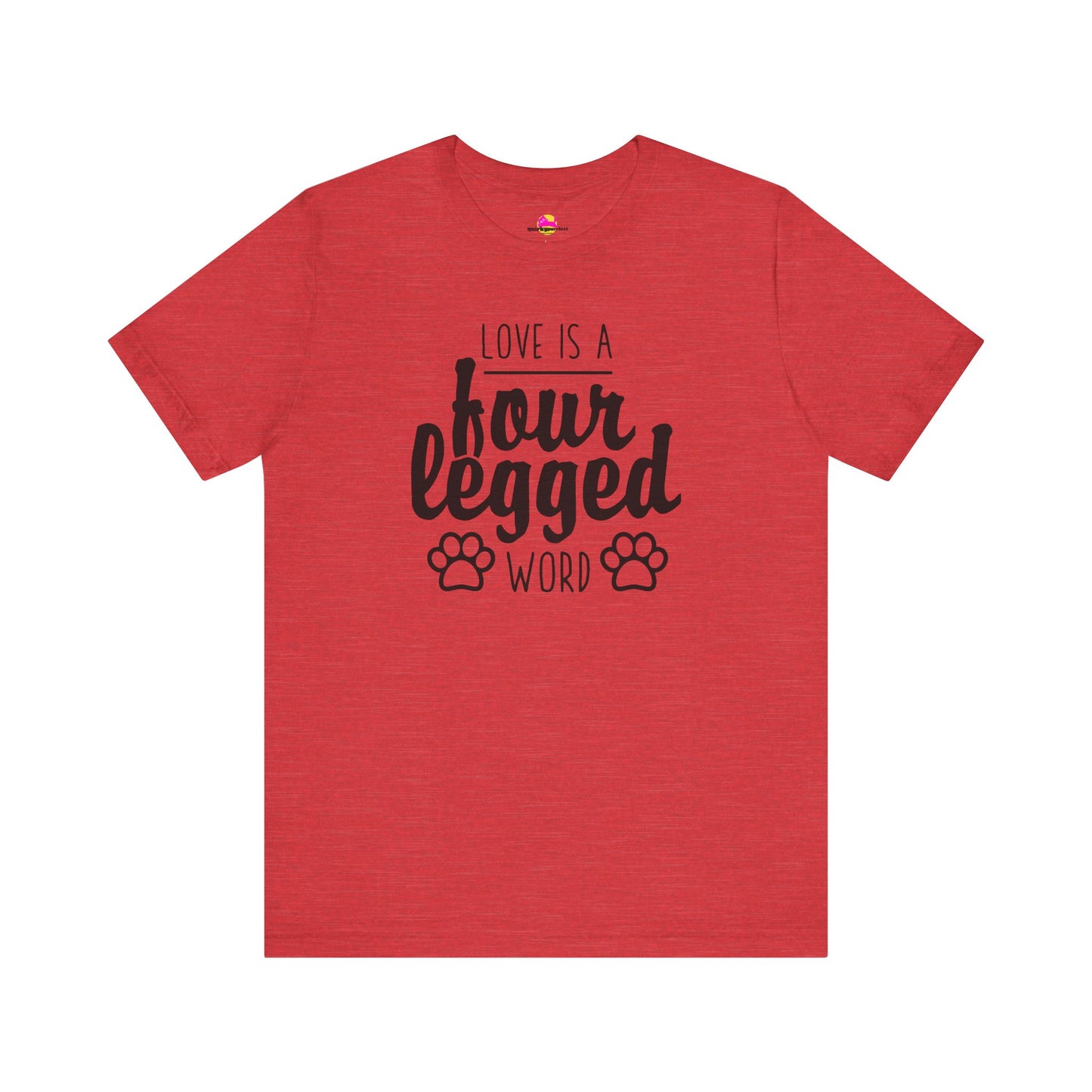 Love Is A Four Legged Word T-Shirt