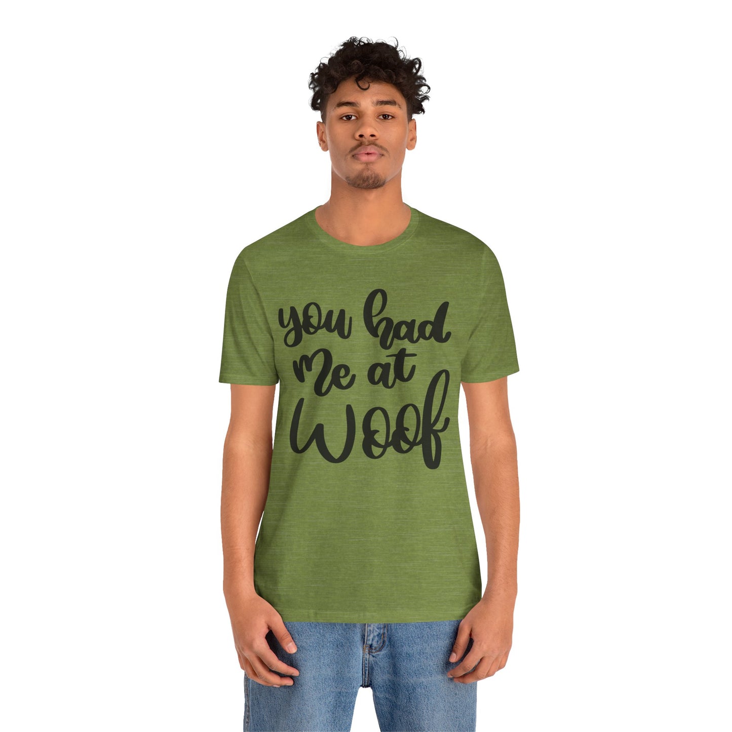 You Had Me At Woof T-Shirt