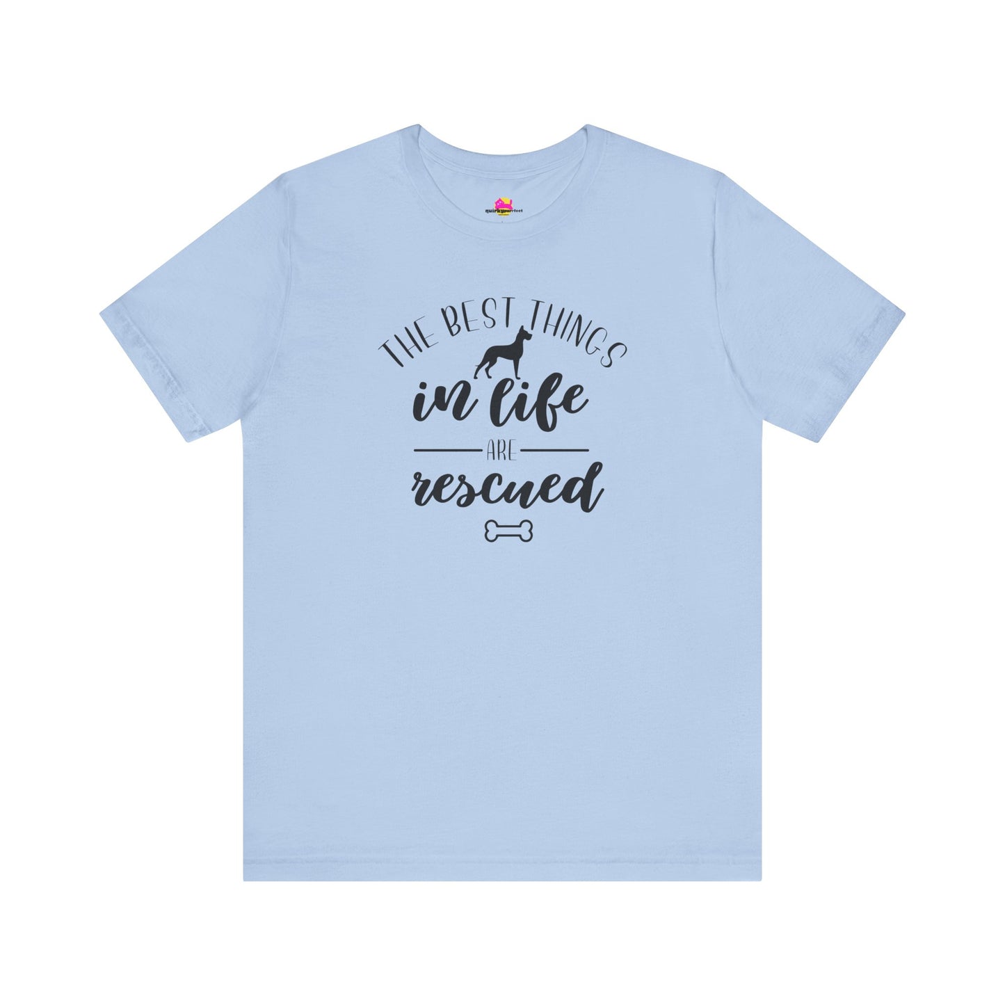 The Best Things In Life Are Rescued T-Shirt