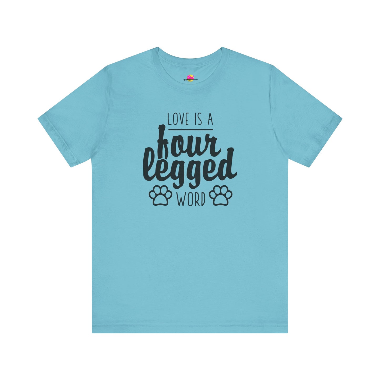 Love Is A Four Legged Word T-Shirt