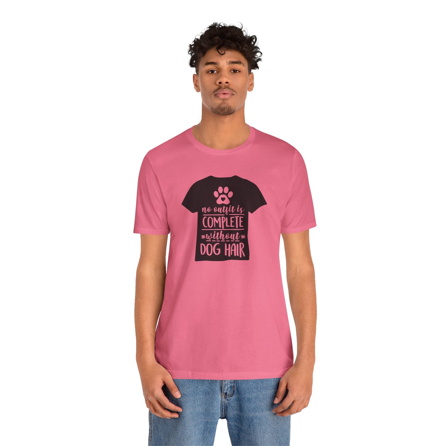 No Outfit Is Complete Without Dog Hair T-Shirt