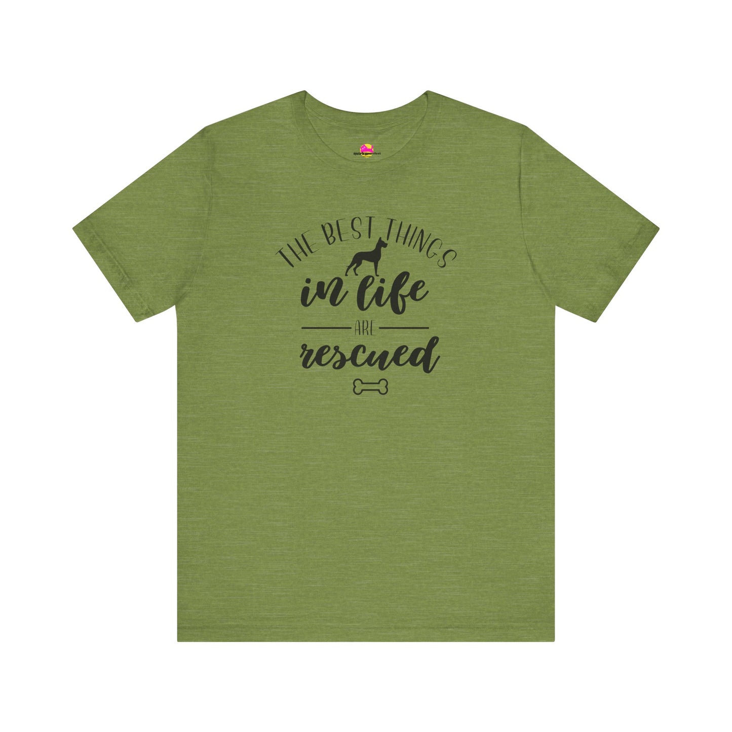 The Best Things In Life Are Rescued T-Shirt
