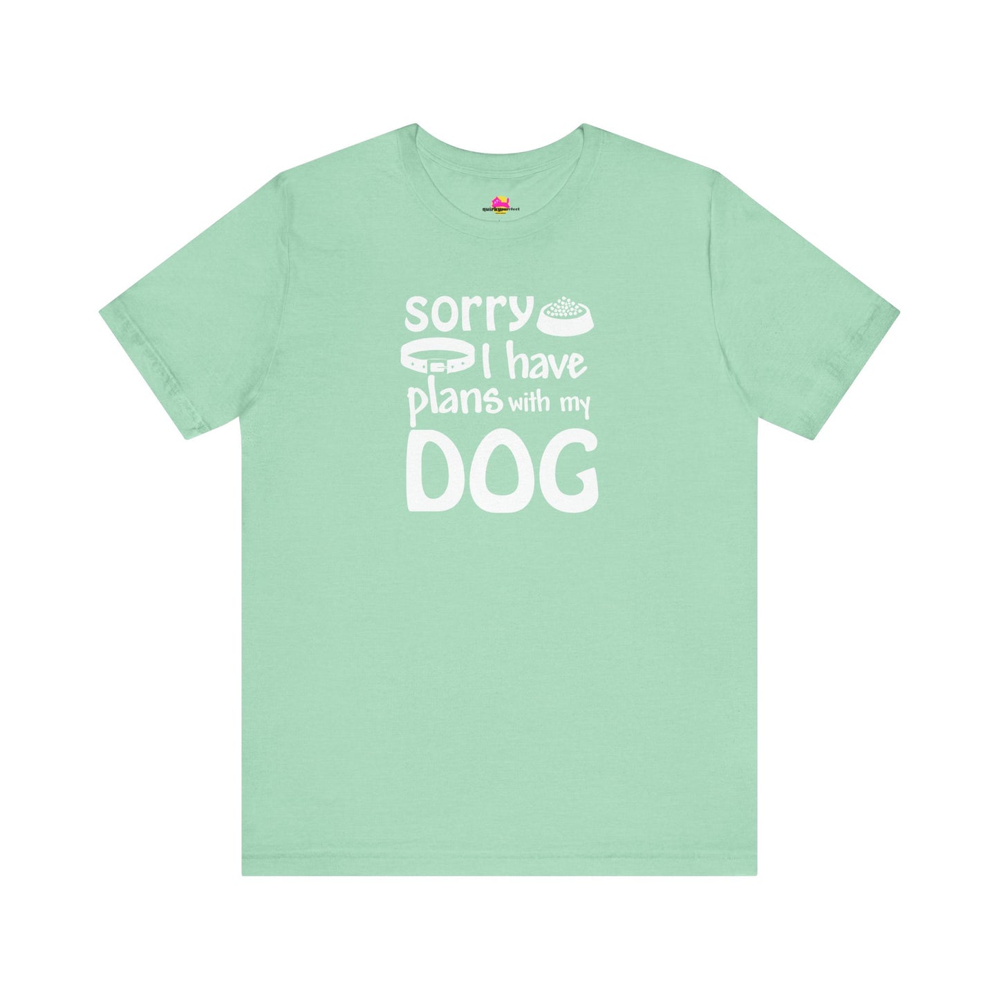 Sorry I Have Plans With My Dog T-Shirt