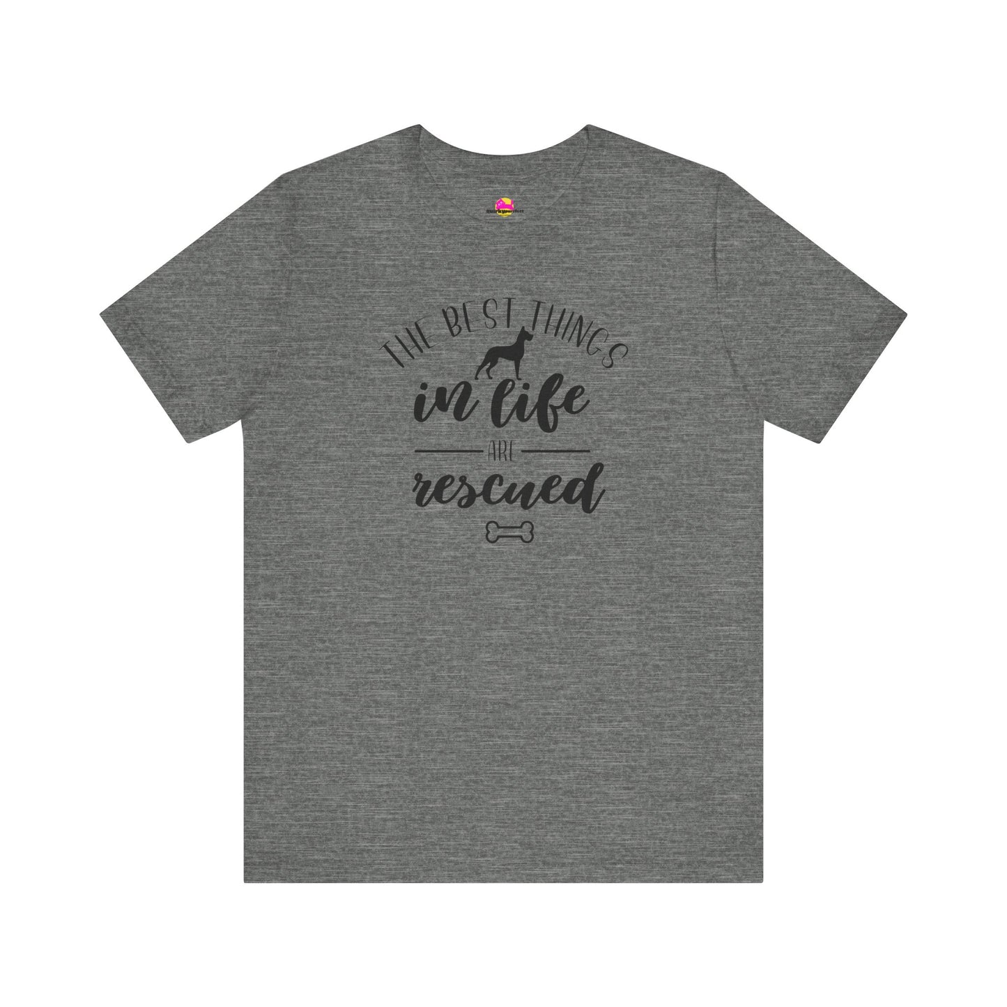 The Best Things In Life Are Rescued T-Shirt