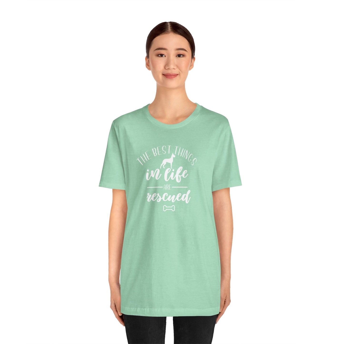The Best Things In Life Are Rescued T-Shirt