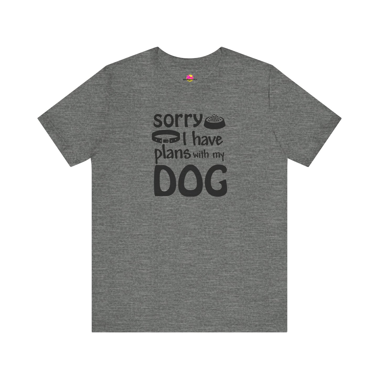 Sorry I Have Plans With My Dog T-Shirt