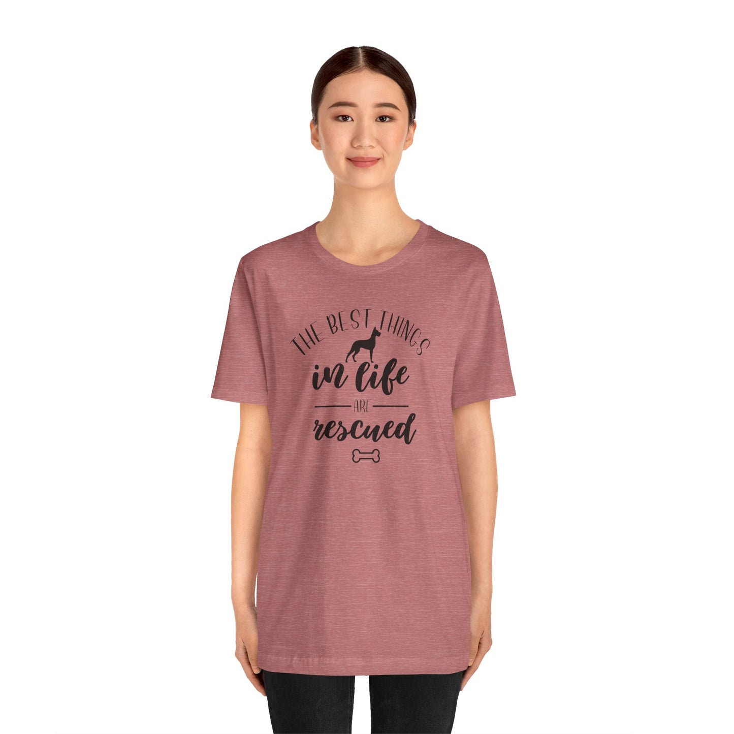 The Best Things In Life Are Rescued T-Shirt