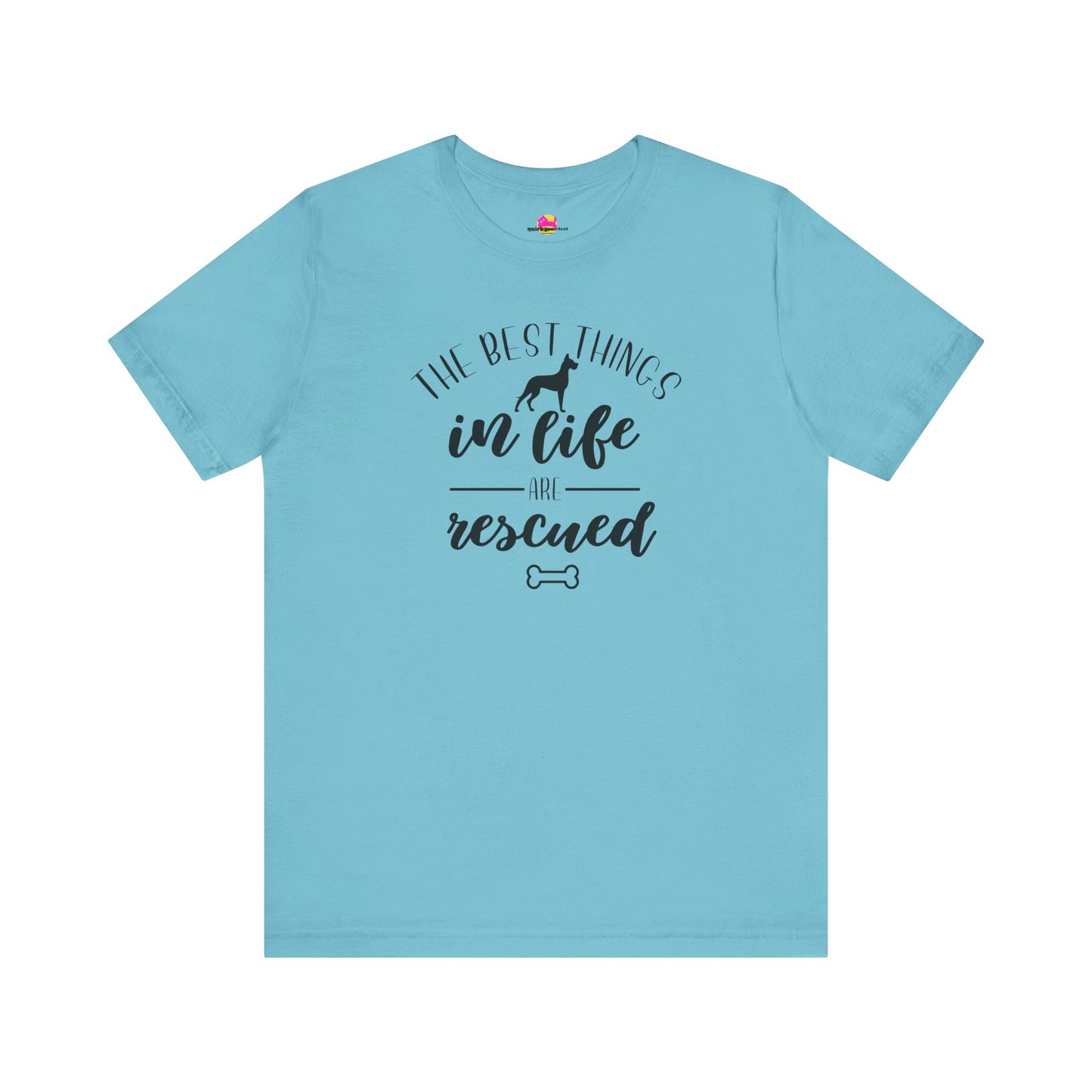 The Best Things In Life Are Rescued T-Shirt