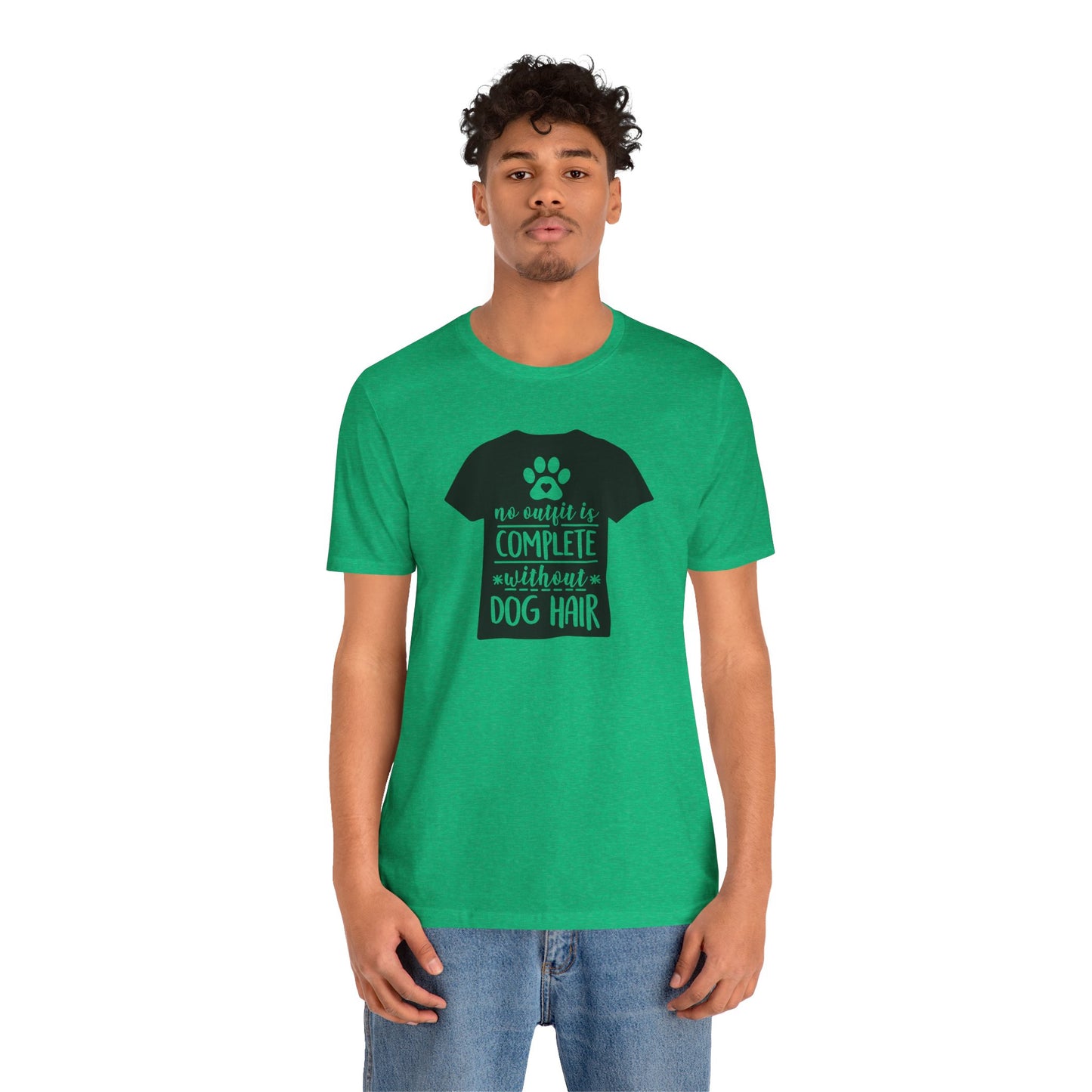 No Outfit Is Complete Without Dog Hair T-Shirt