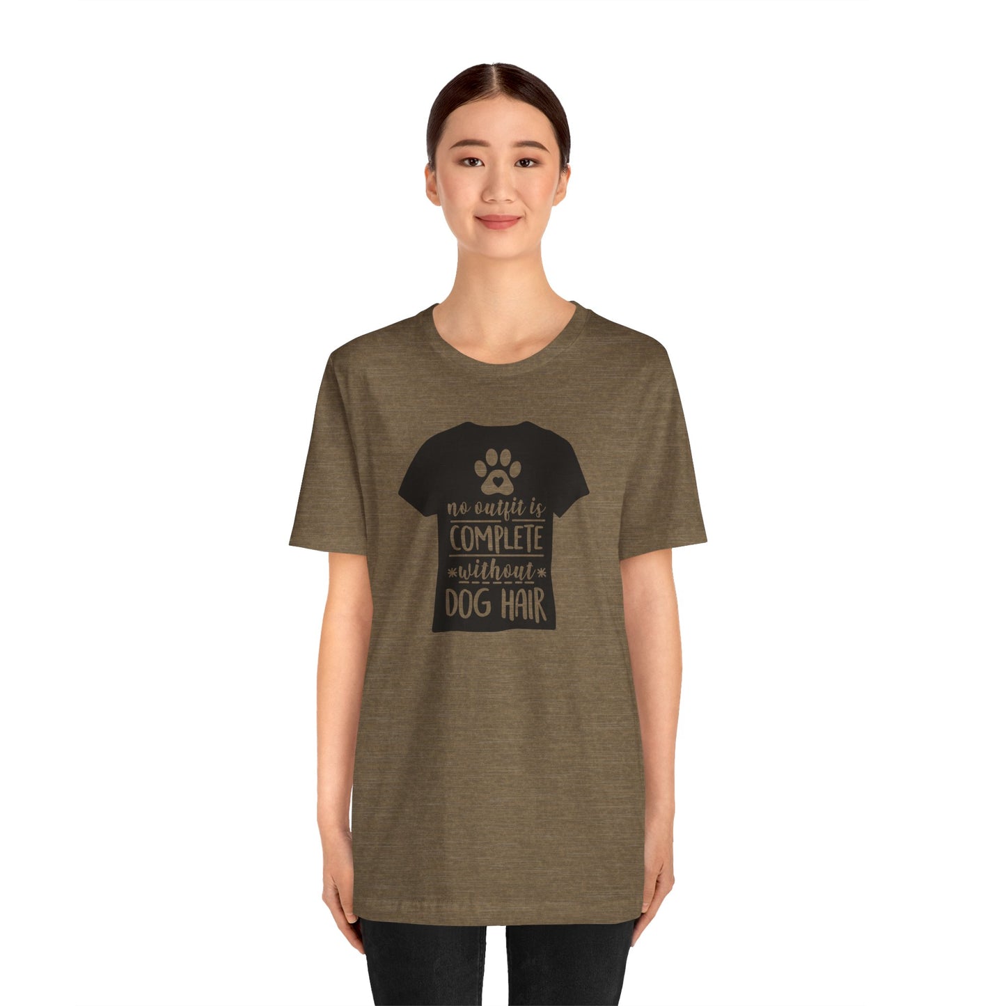 No Outfit Is Complete Without Dog Hair T-Shirt