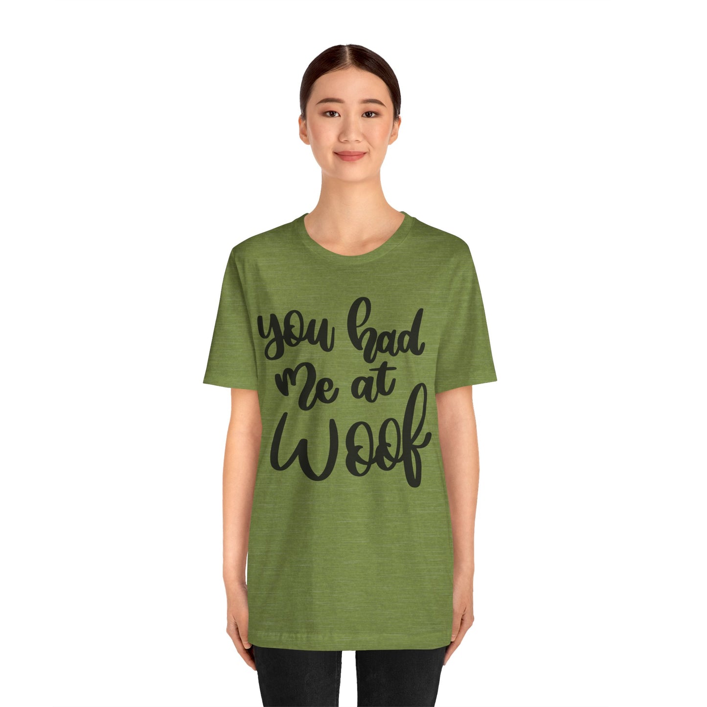 You Had Me At Woof T-Shirt