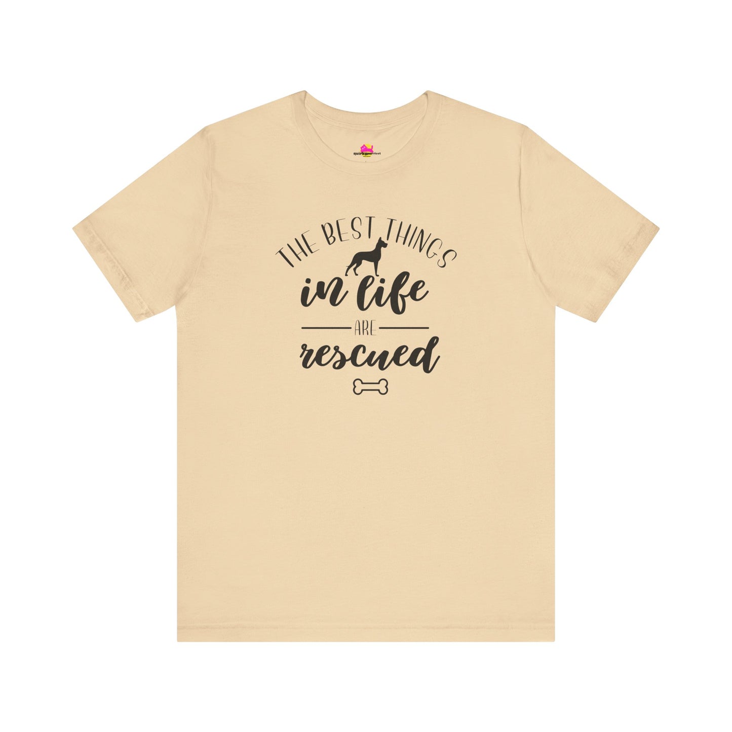 The Best Things In Life Are Rescued T-Shirt