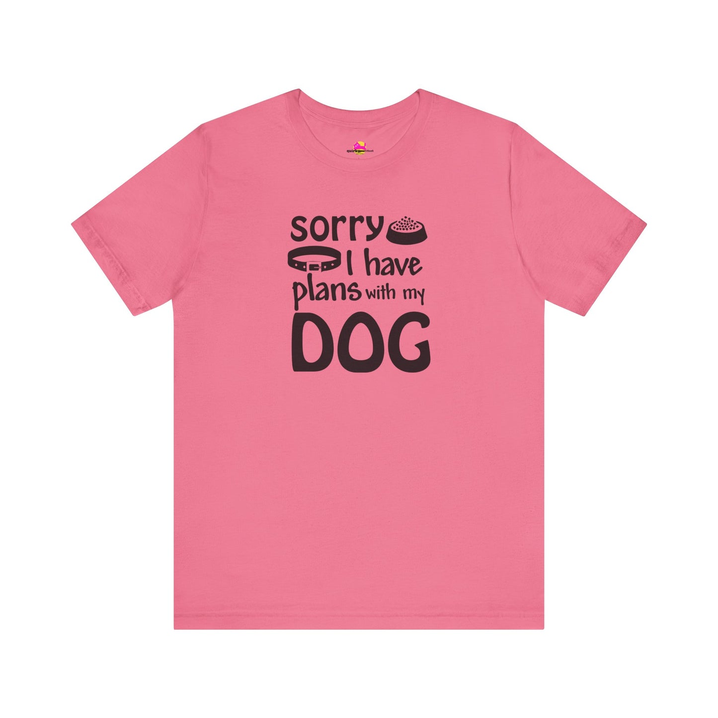 Sorry I Have Plans With My Dog T-Shirt