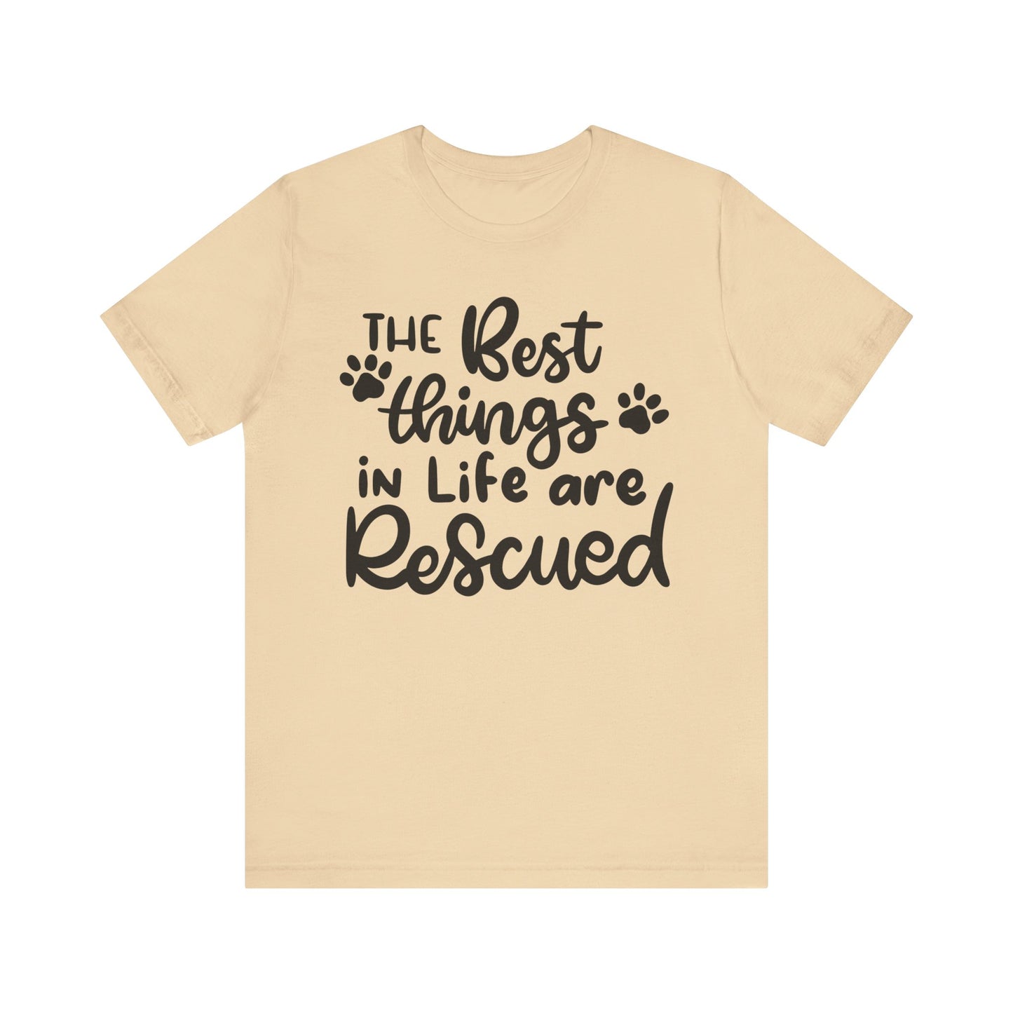 The Best Things In Life Are Rescued T-Shirt