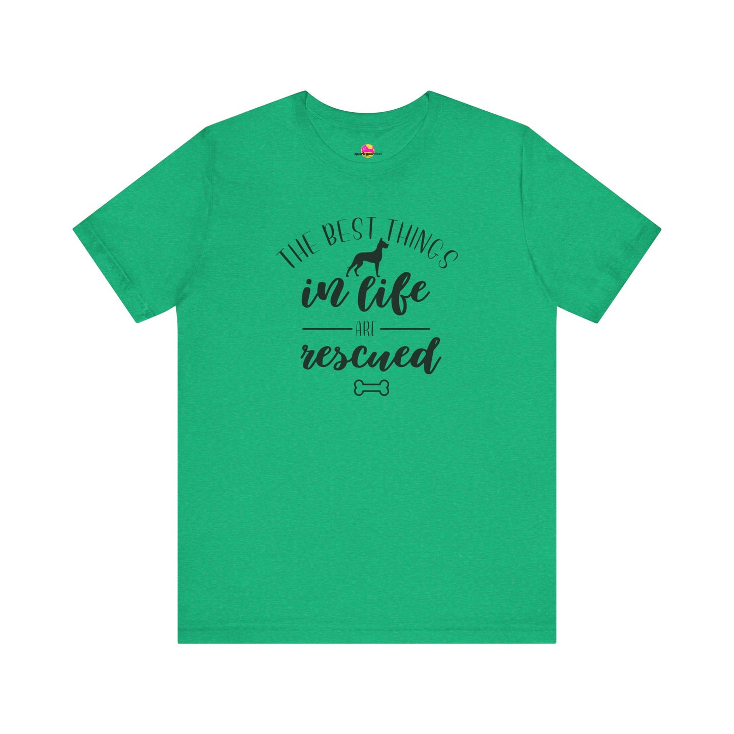 The Best Things In Life Are Rescued T-Shirt