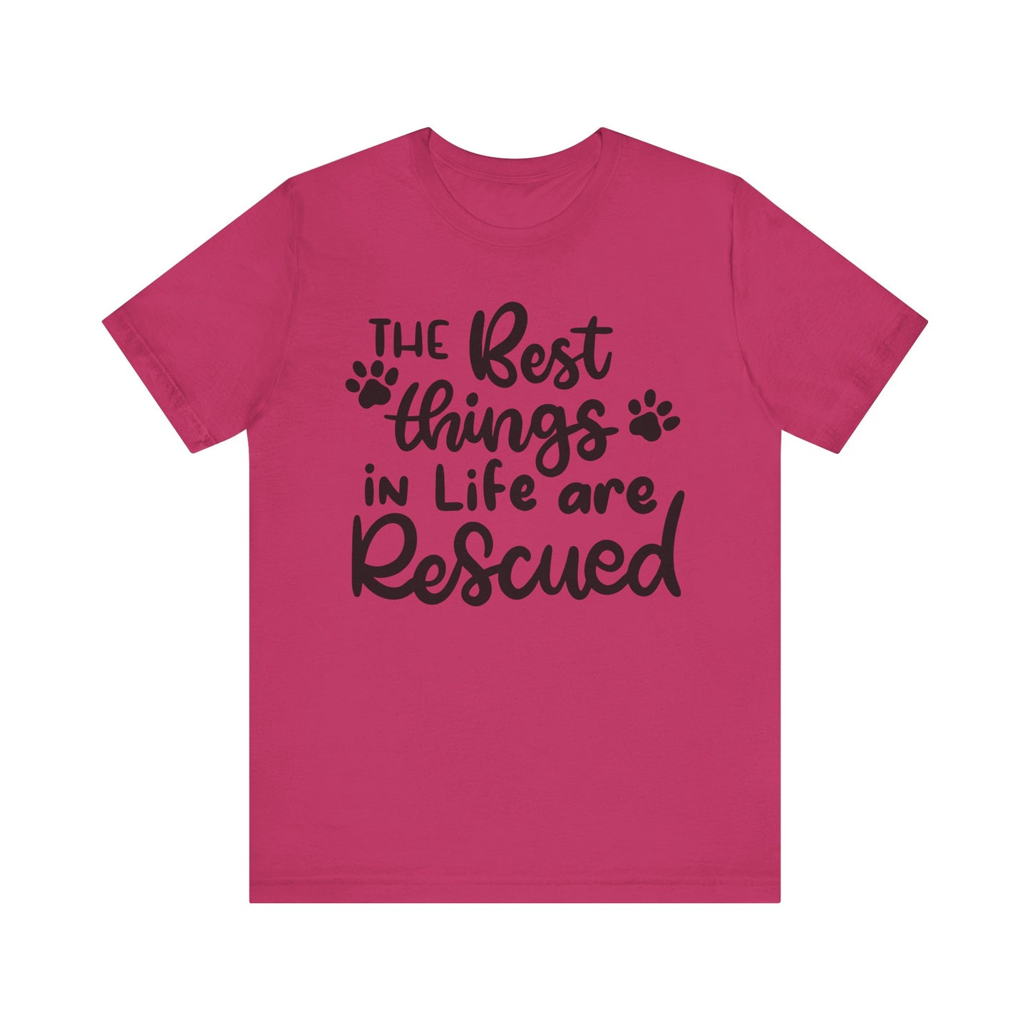 The Best Things In Life Are Rescued T-Shirt