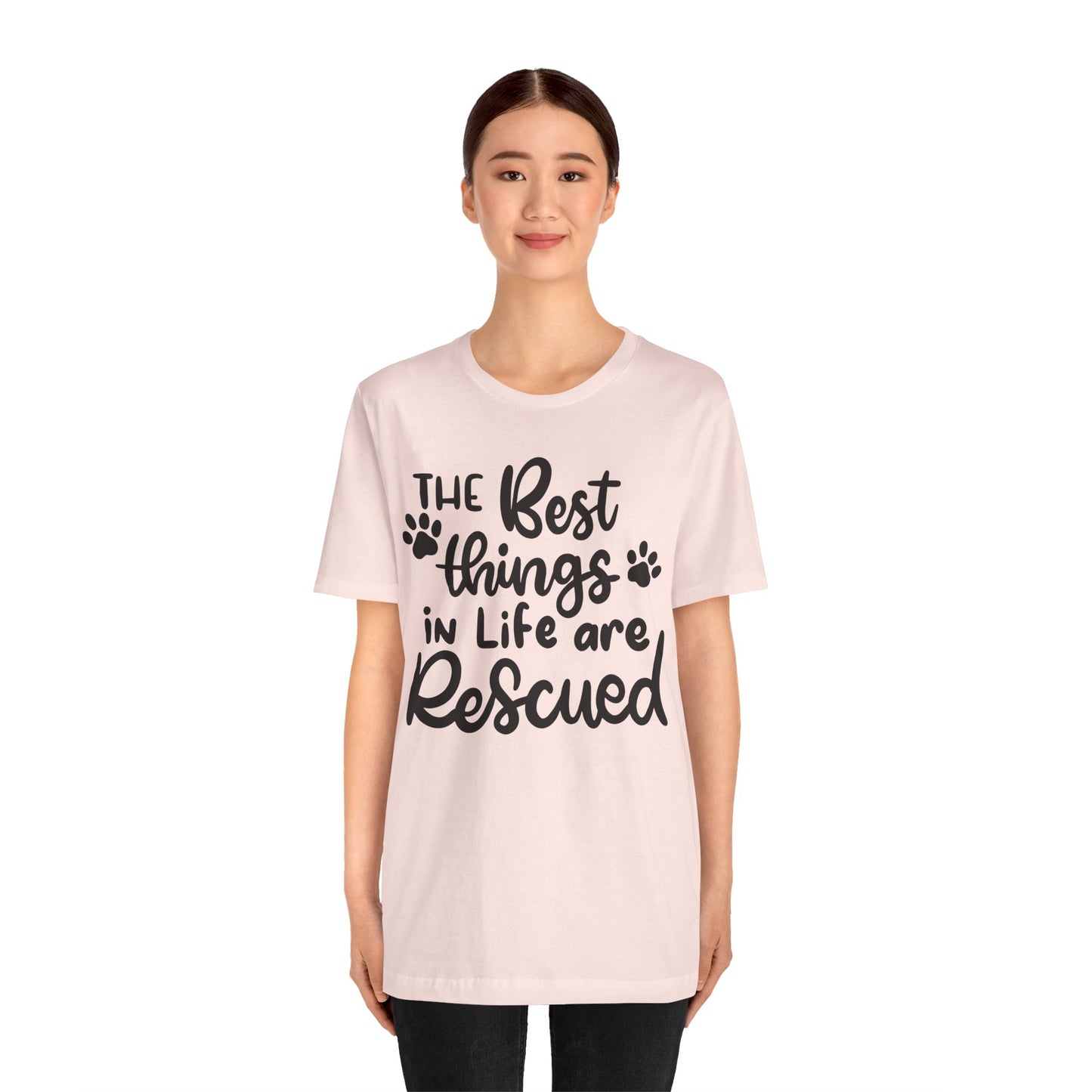 The Best Things In Life Are Rescued T-Shirt