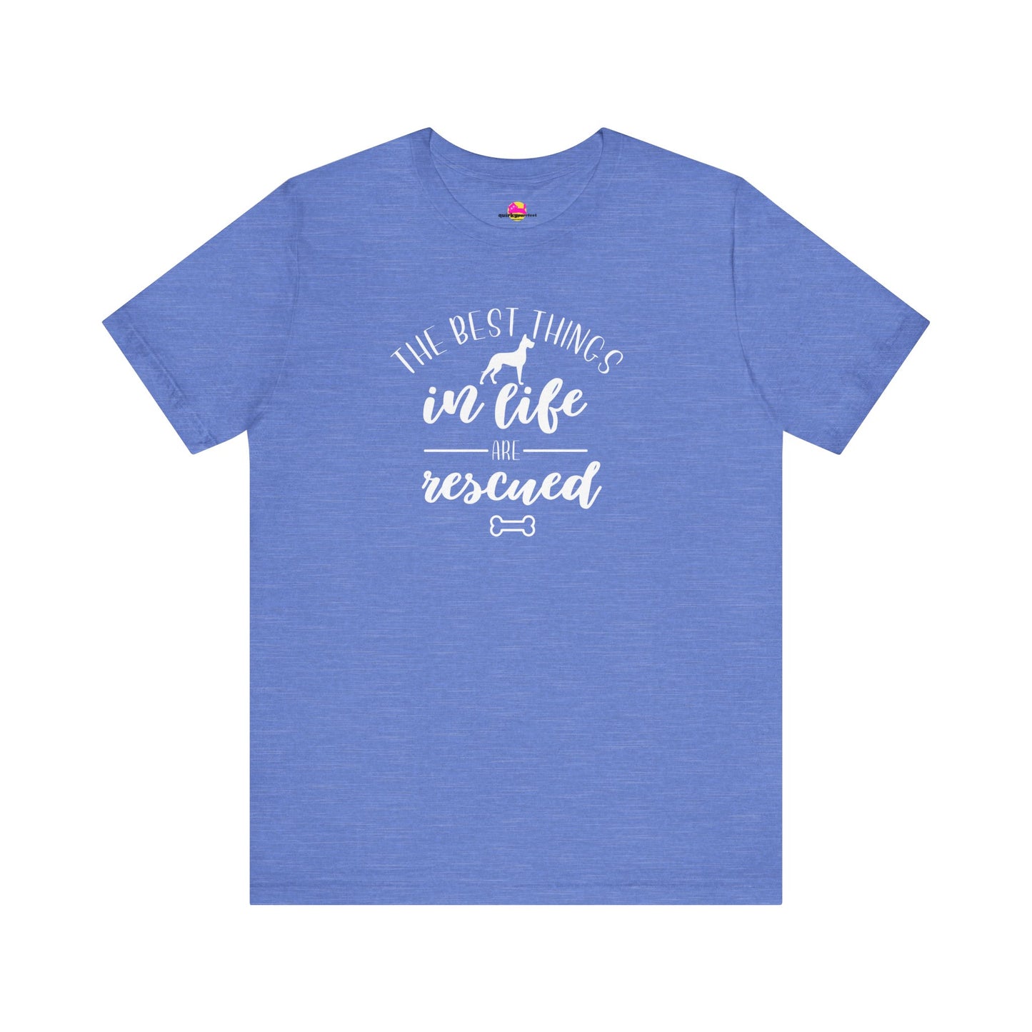 The Best Things In Life Are Rescued T-Shirt