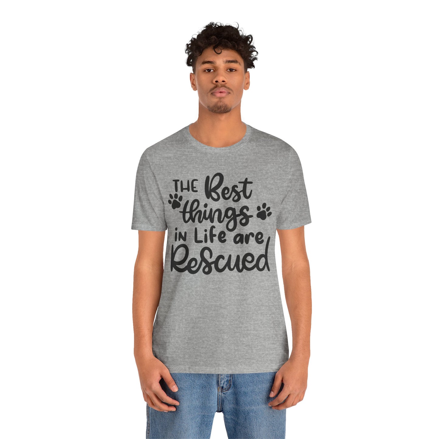 The Best Things In Life Are Rescued T-Shirt