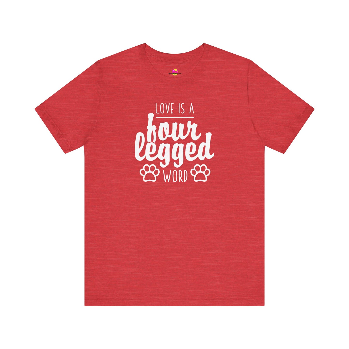 Love Is A Four Legged Word T-Shirt