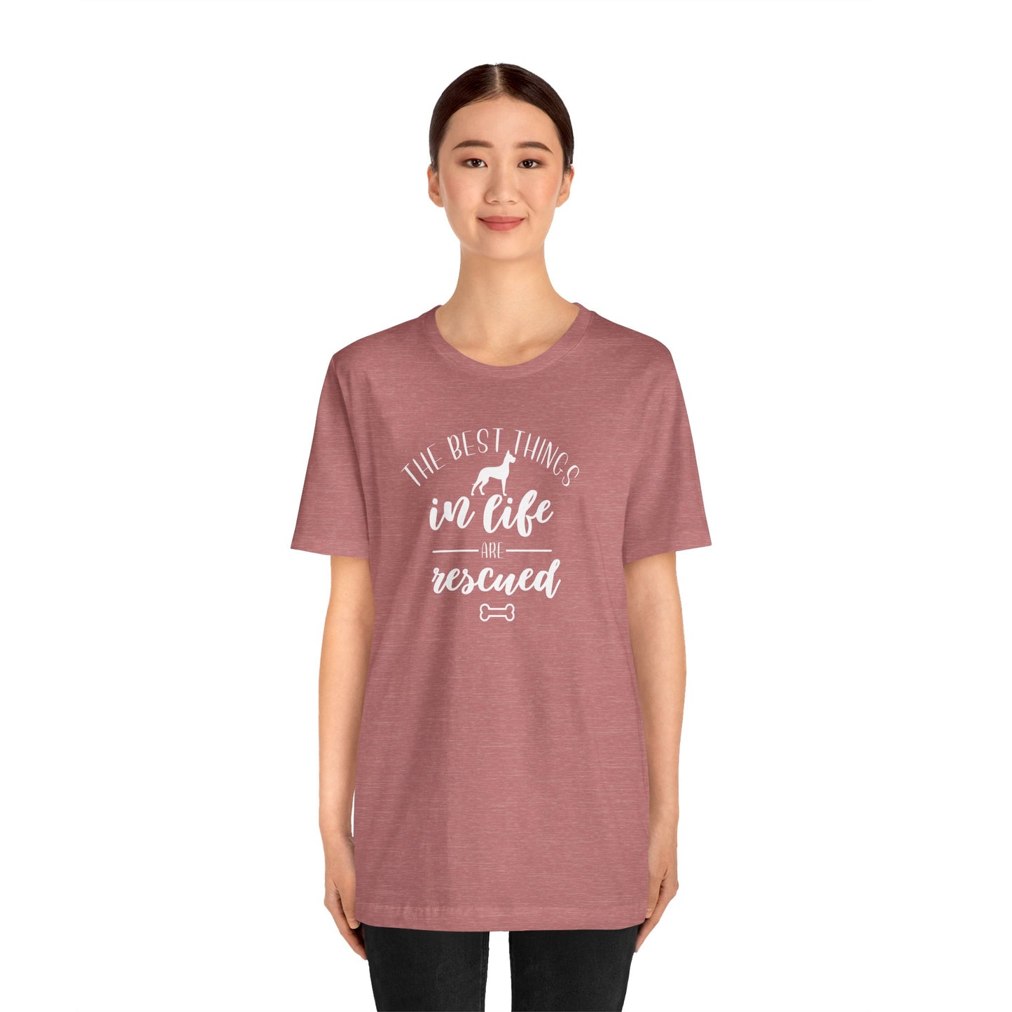 The Best Things In Life Are Rescued T-Shirt