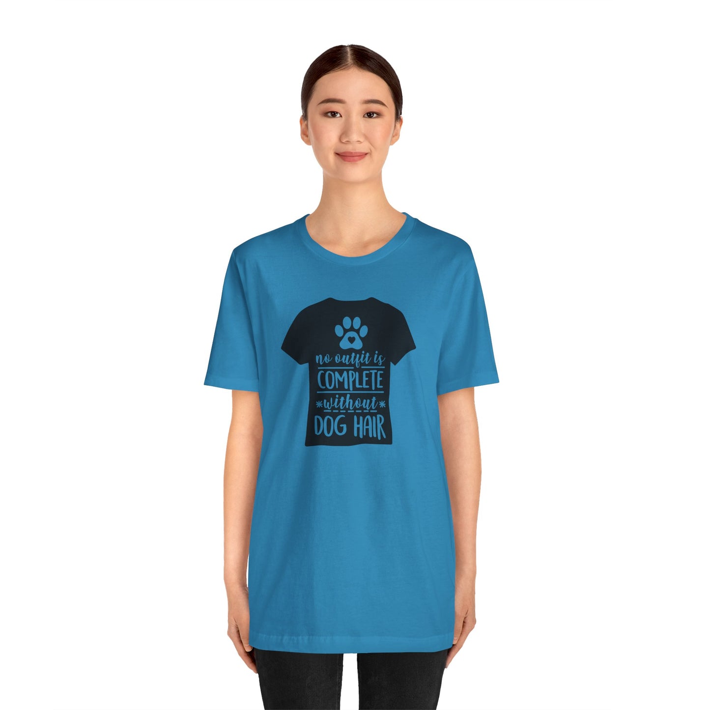 No Outfit Is Complete Without Dog Hair T-Shirt