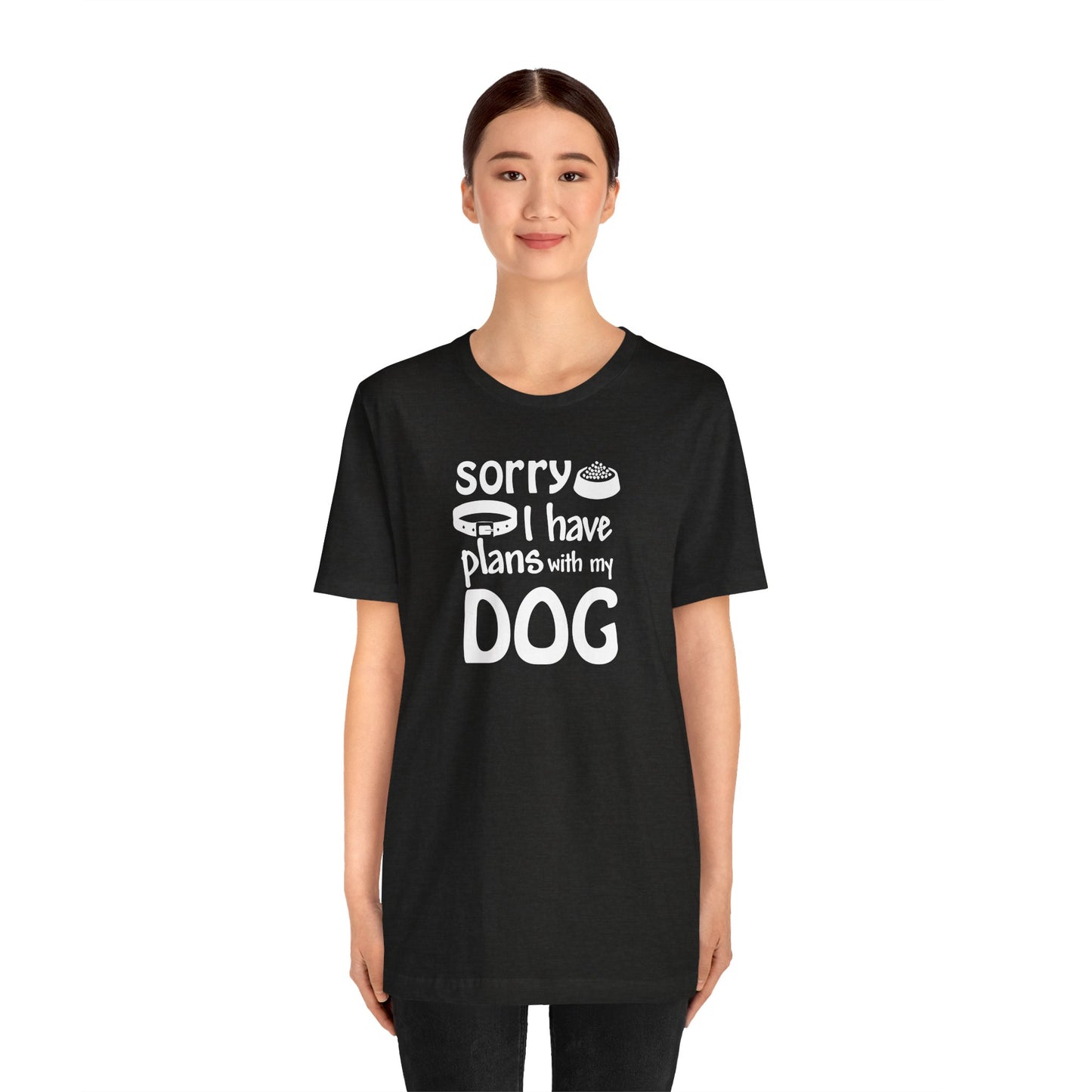 Sorry I Have Plans With My Dog T-Shirt