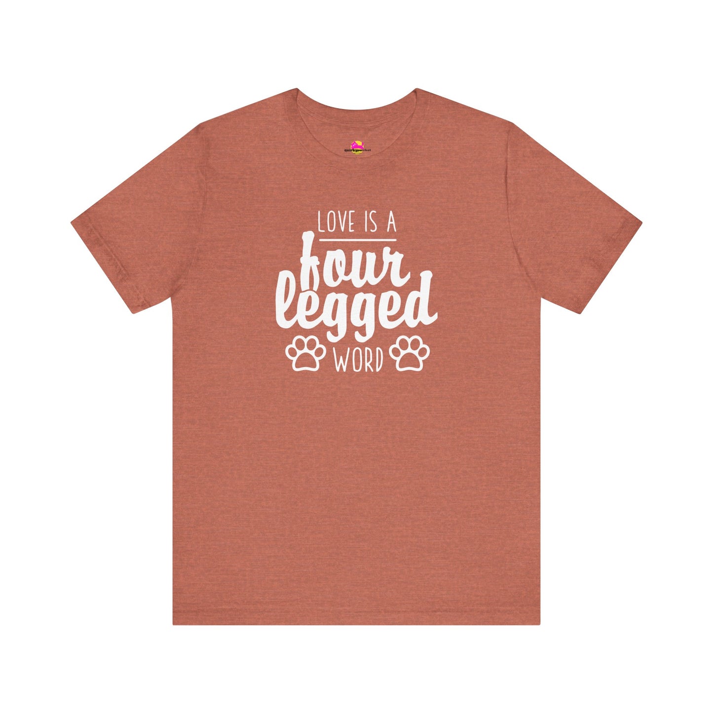 Love Is A Four Legged Word T-Shirt