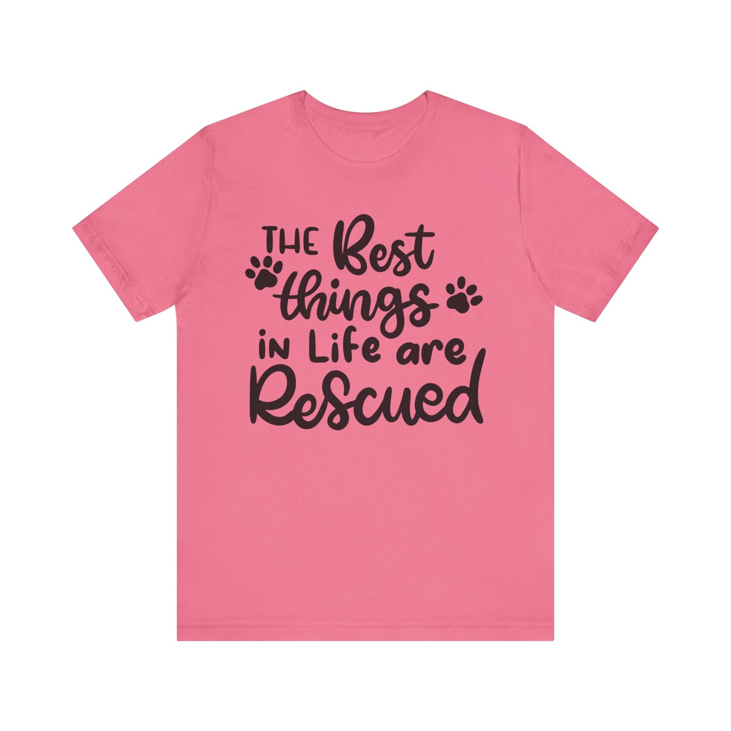 The Best Things In Life Are Rescued T-Shirt