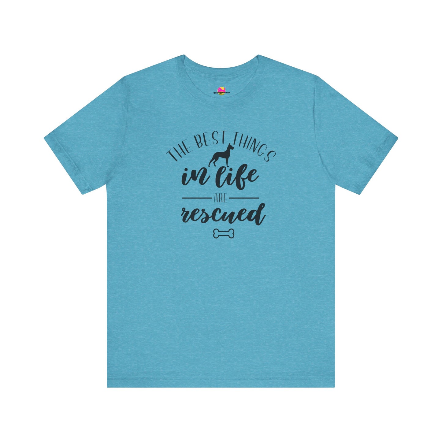 The Best Things In Life Are Rescued T-Shirt