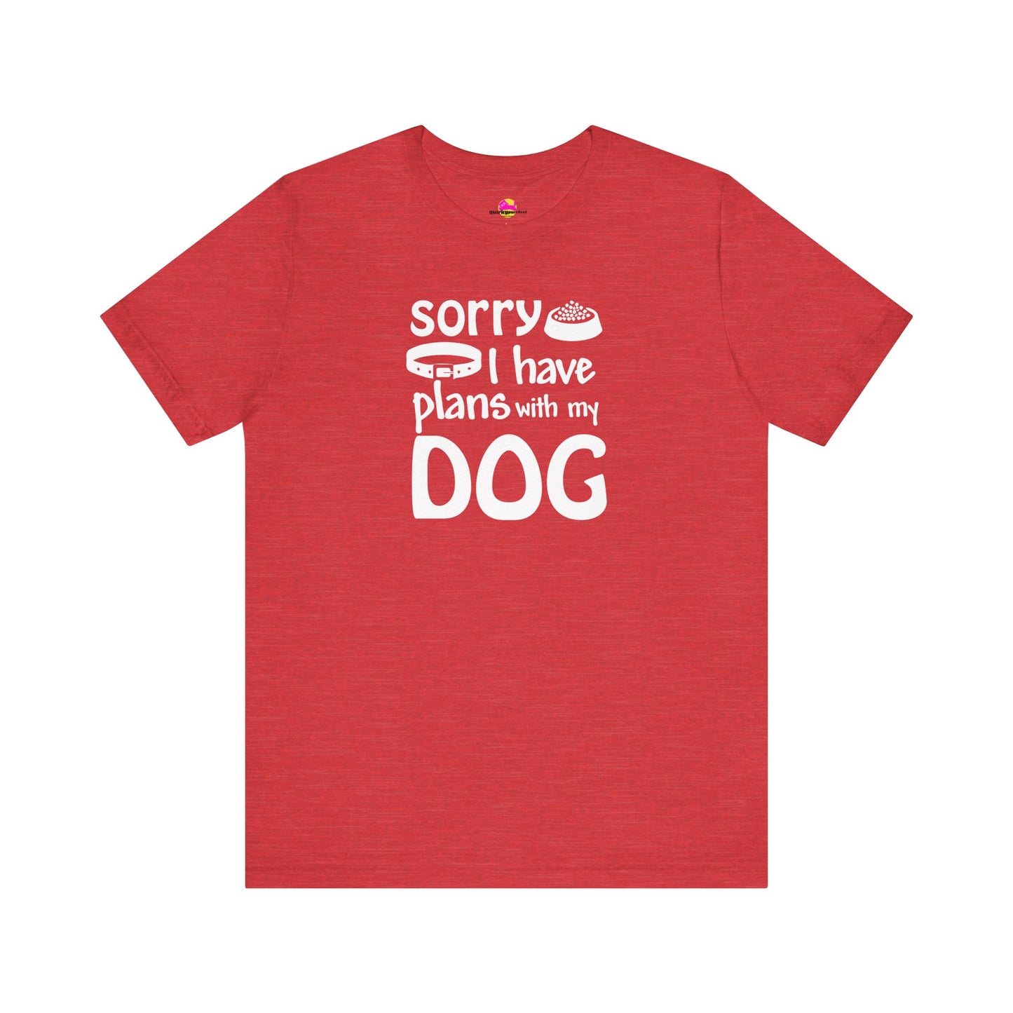 Sorry I Have Plans With My Dog T-Shirt