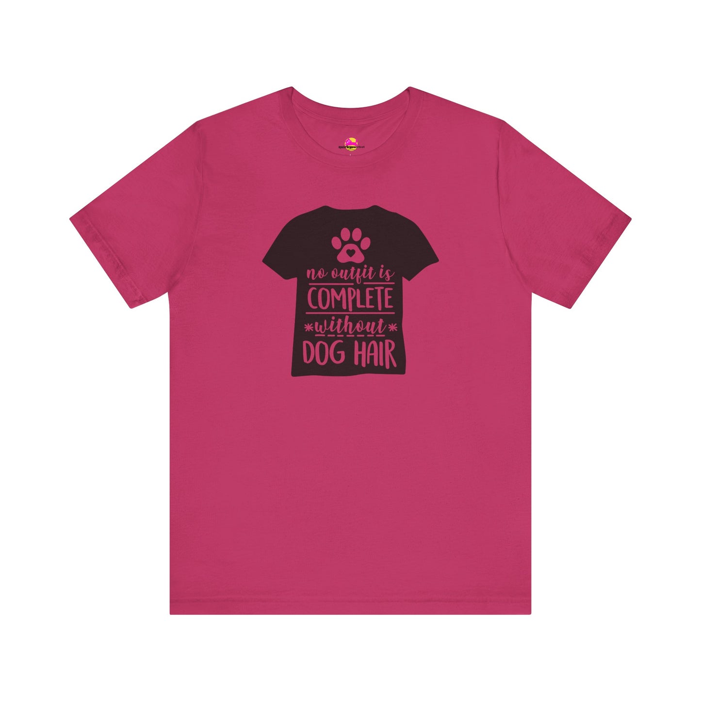 No Outfit Is Complete Without Dog Hair T-Shirt