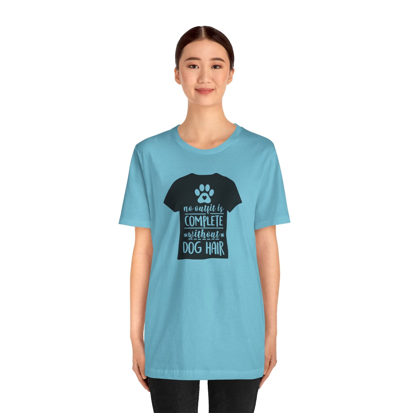 No Outfit Is Complete Without Dog Hair T-Shirt