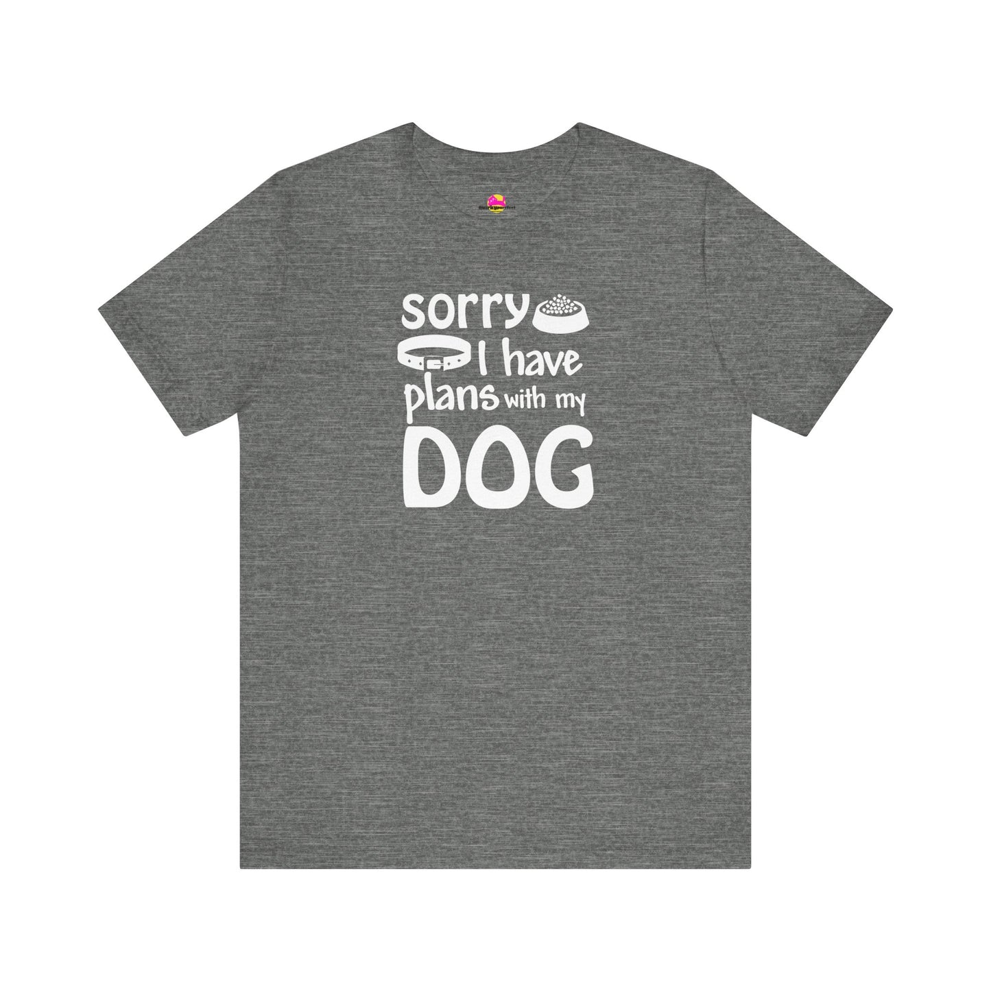 Sorry I Have Plans With My Dog T-Shirt