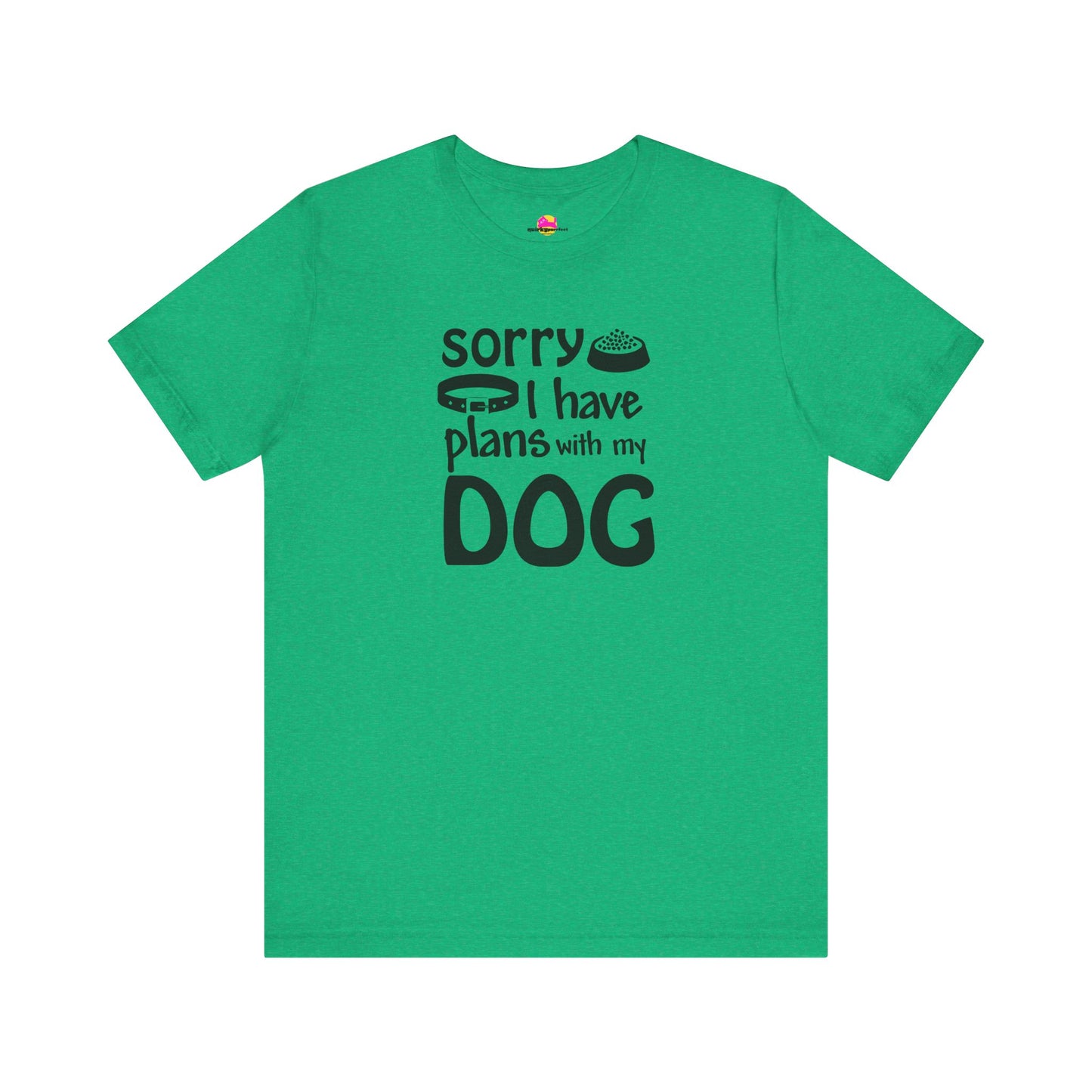 Sorry I Have Plans With My Dog T-Shirt