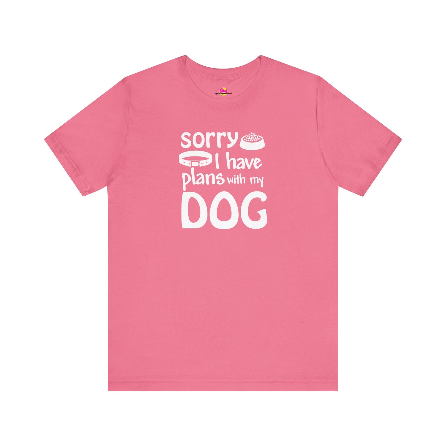 Sorry I Have Plans With My Dog T-Shirt