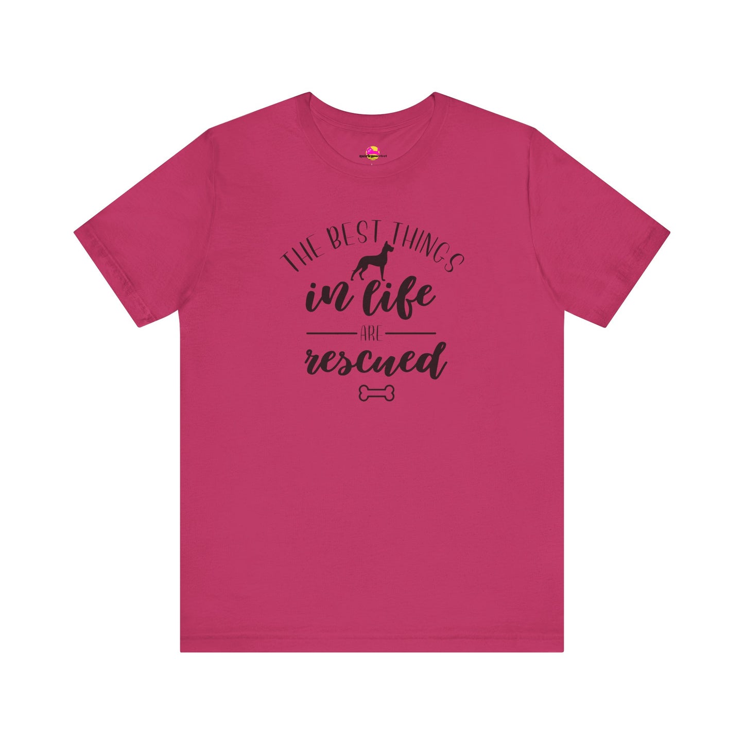 The Best Things In Life Are Rescued T-Shirt