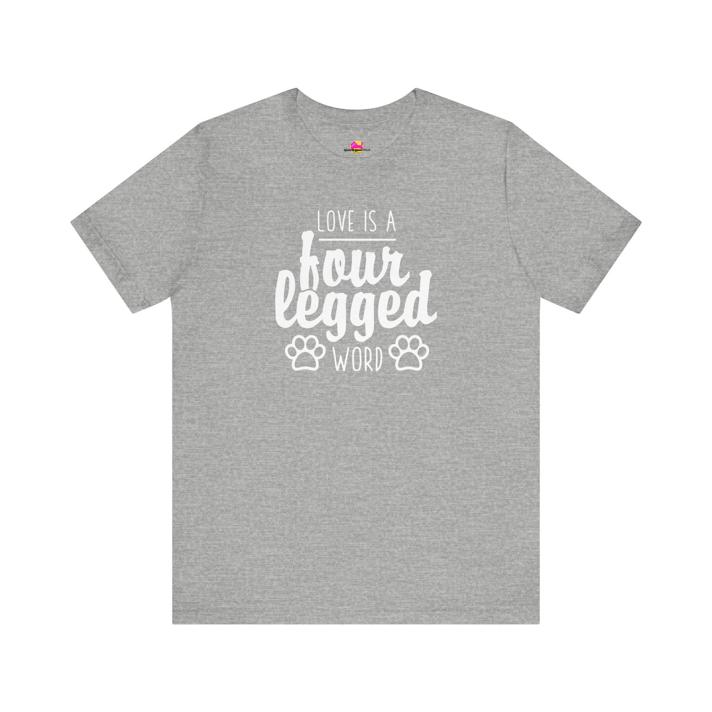 Love Is A Four Legged Word T-Shirt