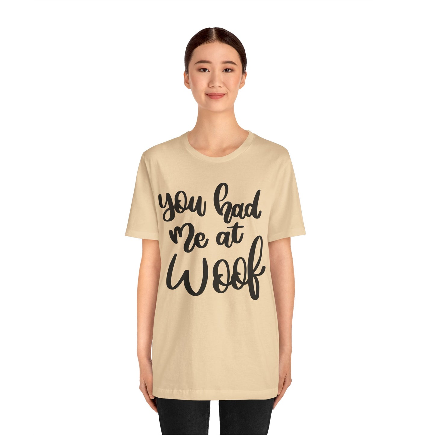 You Had Me At Woof T-Shirt