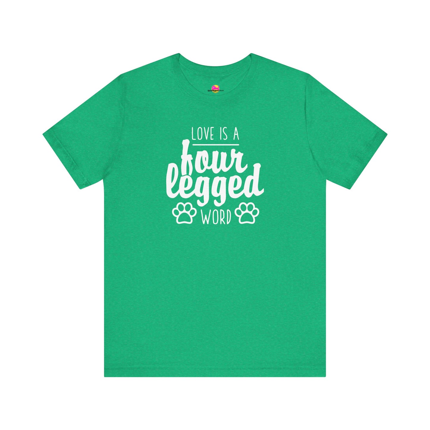 Love Is A Four Legged Word T-Shirt