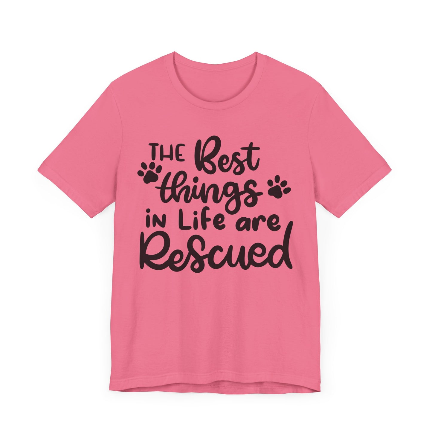 The Best Things In Life Are Rescued T-Shirt