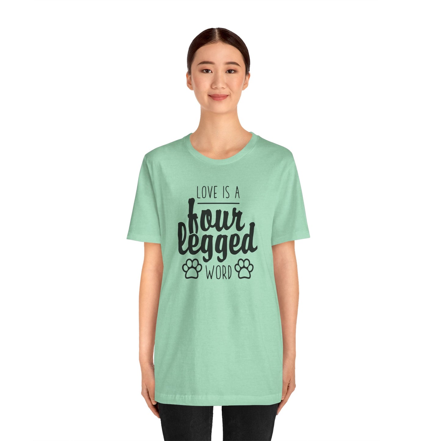 Love Is A Four Legged Word T-Shirt