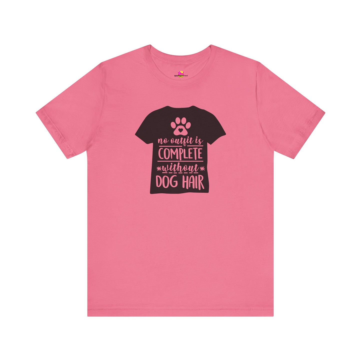 No Outfit Is Complete Without Dog Hair T-Shirt