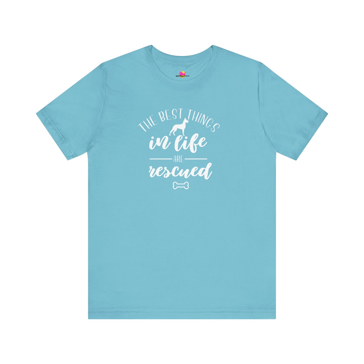 The Best Things In Life Are Rescued T-Shirt